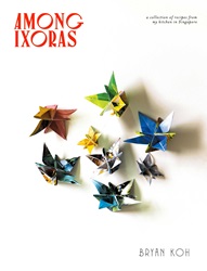 Among Ixoras: A Collection of Recipes from My Kitchen in Singapore | 9789811863615