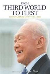 From Third World To First: The Singapore Story, 1965-2000 : Memoirs Of Lee Kuan Yew | 9789814328838
