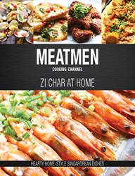 MeatMen Cooking Channel: Zi Char At Home | 9789814751643