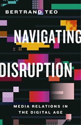 Navigating Disruption: Media Relations in the Digital Age | 9789814893749