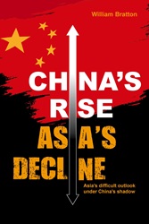China’s Rise, Asia’s Decline: Asia’s difficult outlook under China’s shadow | 9789814928267
