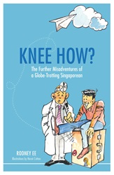 Knee How?: The further misadventures of a globe-trotting Singaporean | 9789814928397
