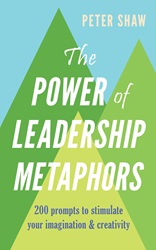 The Power of Leadership Metaphors: 200 prompt to stimulate your imagination and creativity | 9789814928434