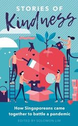 Stories of Kindness: How Singaporeans came together to battle a pandemic
 | 9789814974233