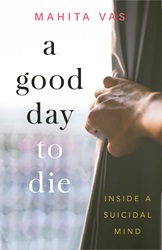 A Good Day to Die: Inside a suicidal mind | 9789814974264