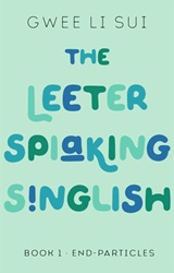 The Leeter Spiaking Singlish - Book 1: End-Particles
 | 9789814974745