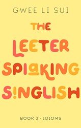 The Leeter Spiaking Singlish - Book 2: Idioms
 | 9789815009613