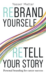 Rebrand Yourself, Retell Your Story: Personal Branding for Career Success | 9789815066708
