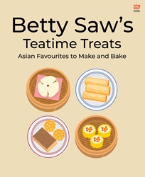 Betty Saw’s Teatime Treats Asian Favourites to Make and Bake | 9789815084870