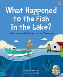 What Happened to the Fish in the Lake?: A Story About the 
Tragedy of the Commons | 9789815113426