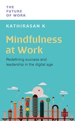 Mindfulness at Work: Redefining success and leadership in the digital age | 9789815113785