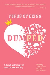 Perks of Being Dumped: A local anthology of heartbreak writing | 9789815218152