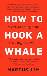How To Hook A Whale: Secrets of Selling to the Ultra High Net Worth
 | 9789815009118