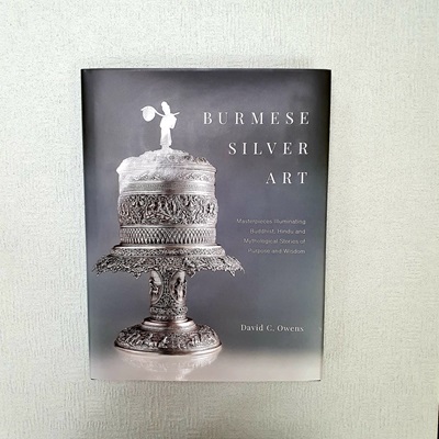 Burmese Silver Art: Illuminating Buddhist, Hindu and Mythological Stories of Purpose and Wisdom