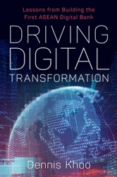 Driving Digital Transformation: Lessons from Building the First ASEAN Digital Bank
 | 9789814974585